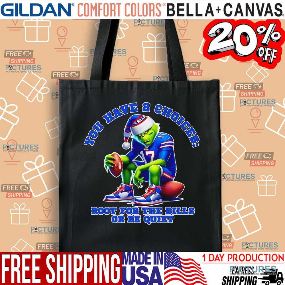 Grinch you have 2 choices root for the Bills or be quiet christmas shirt