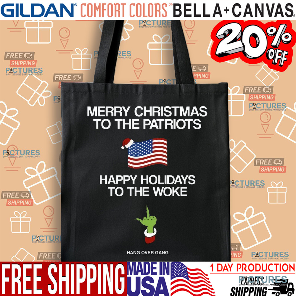 Hang Over Gang Grinch Merry Christmas To The Patriots Happy Holidays To The Woke Shirt
