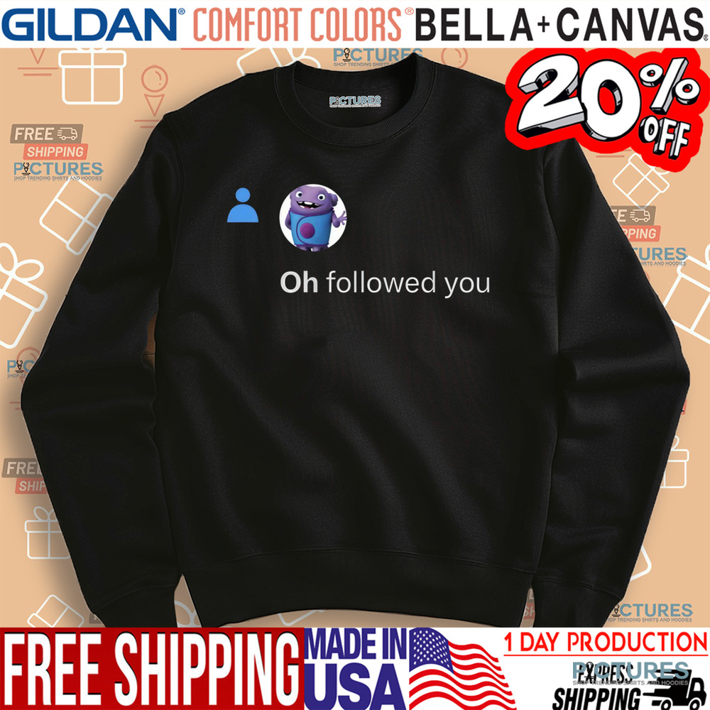 Happy Oh Followed You Shirt
