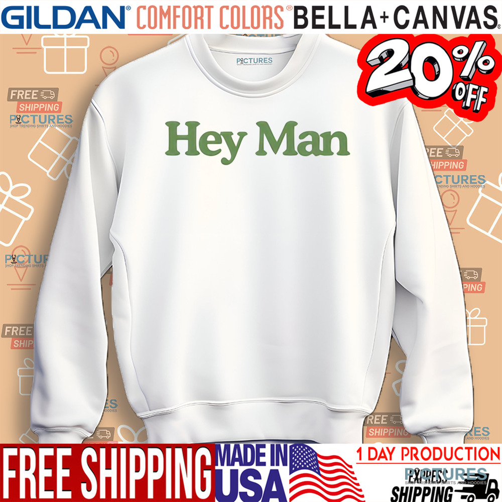 Hey Man We Love You Shirt