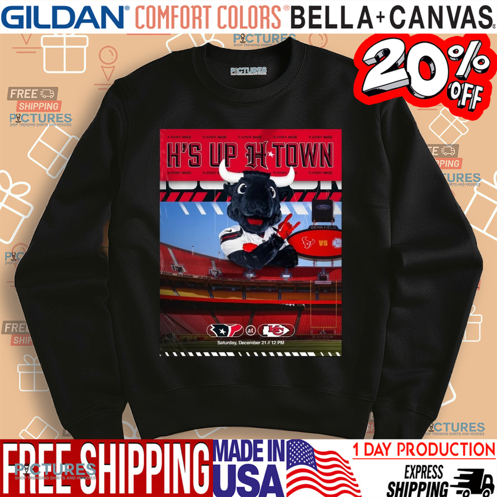 Houston Texans At Kansas City Chiefs H’s Up H-Town Sat Dec 21 2024 Poster Shirt
