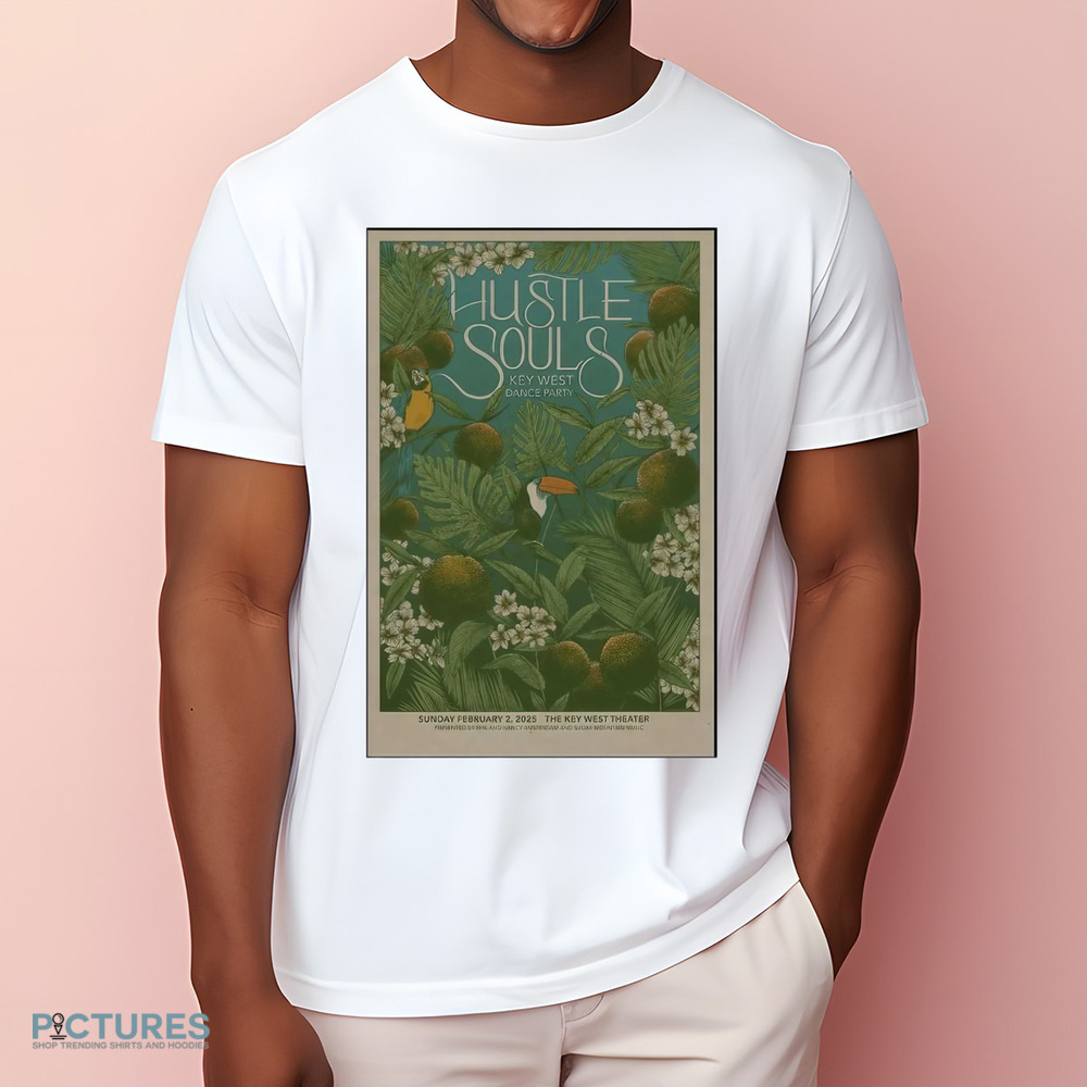 Hustle Souls Key West Dance Party Key West Theater in Key West FL Feb 2 2025 Poster Shirt