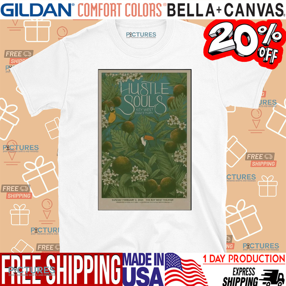 Hustle Souls Key West Dance Party Key West Theater in Key West FL Feb 2 2025 Poster Shirt