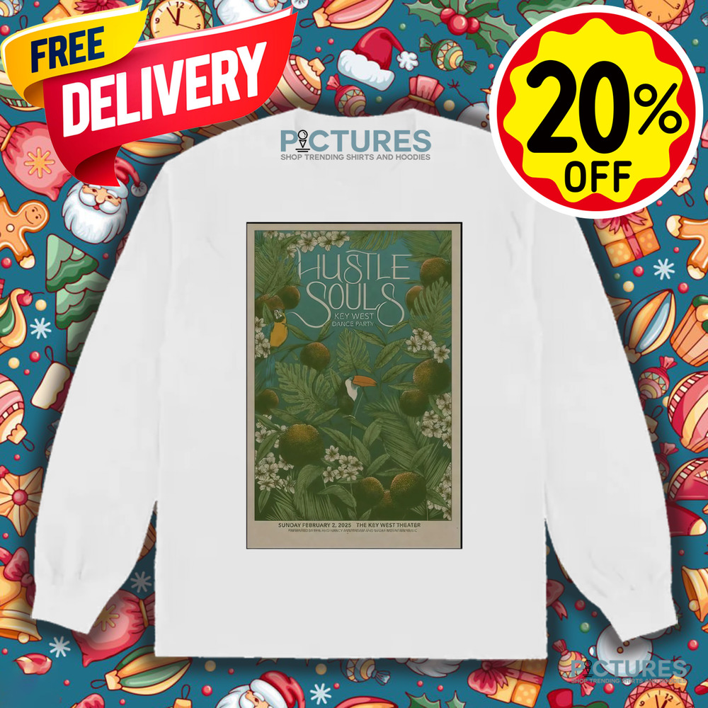 Hustle Souls Key West Dance Party Key West Theater in Key West FL Feb 2 2025 Poster Shirt