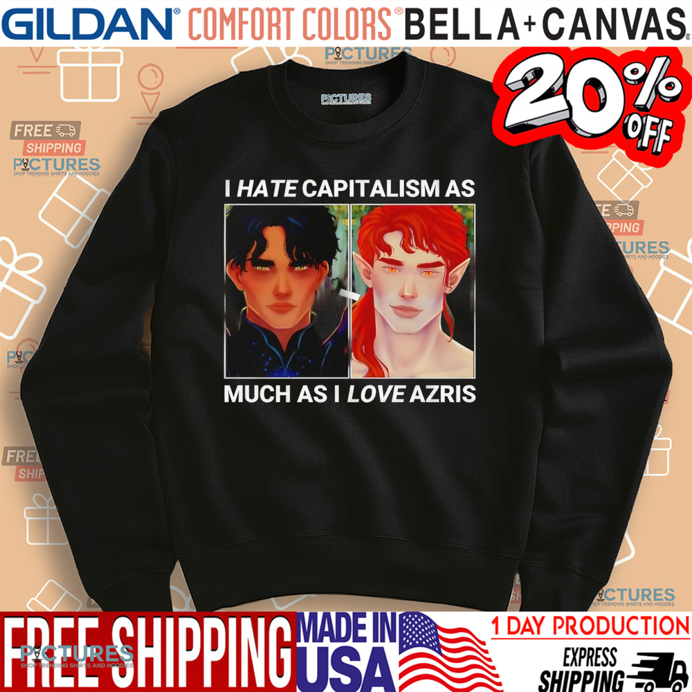 I Hate Capitalism As Much As I Love Paris Shirt