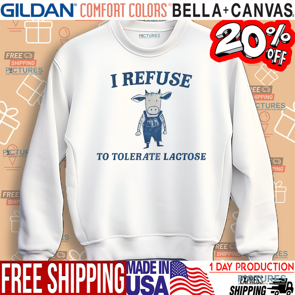 I Refuse To Tolerate Lactose Shirt