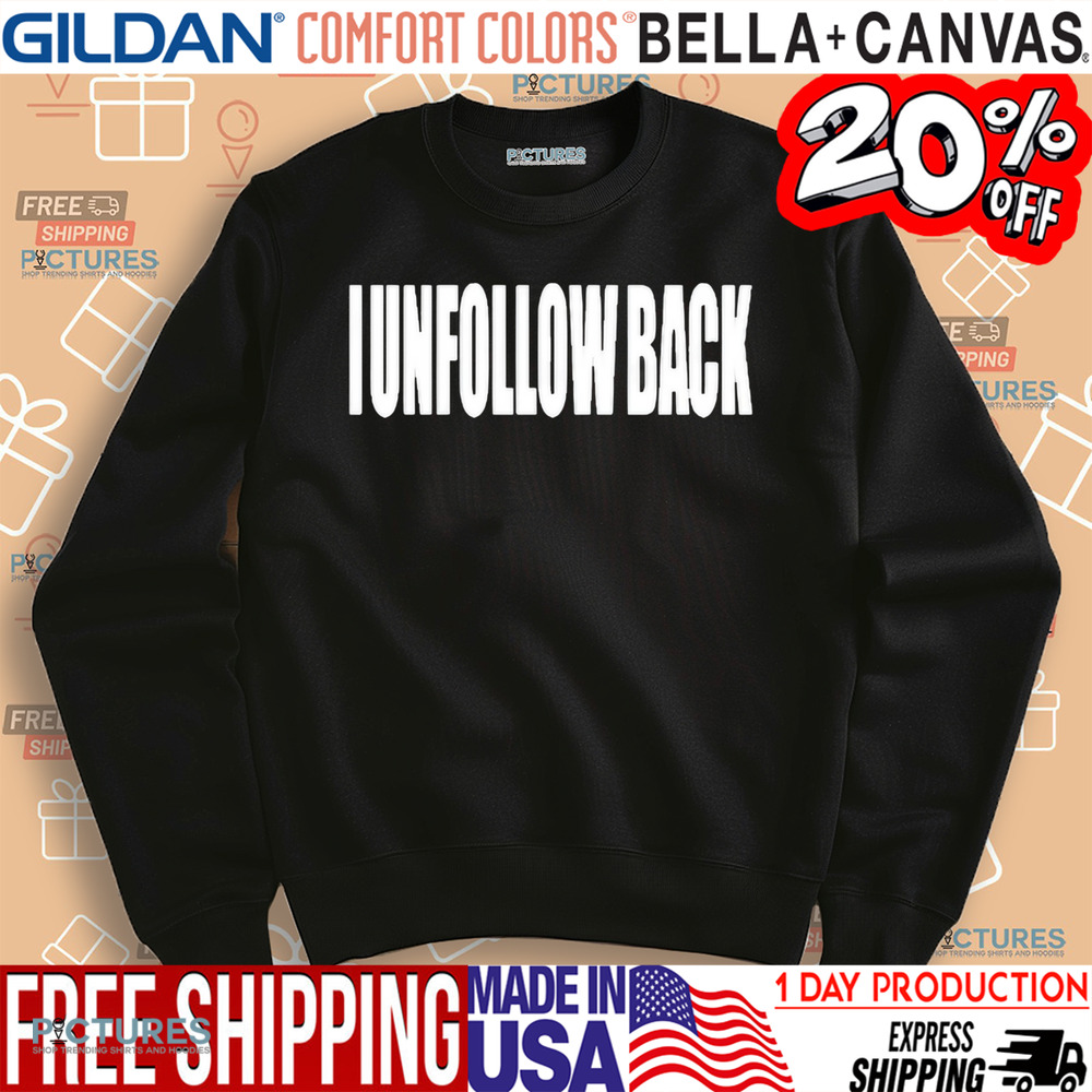 I Unfollow Back Shirt