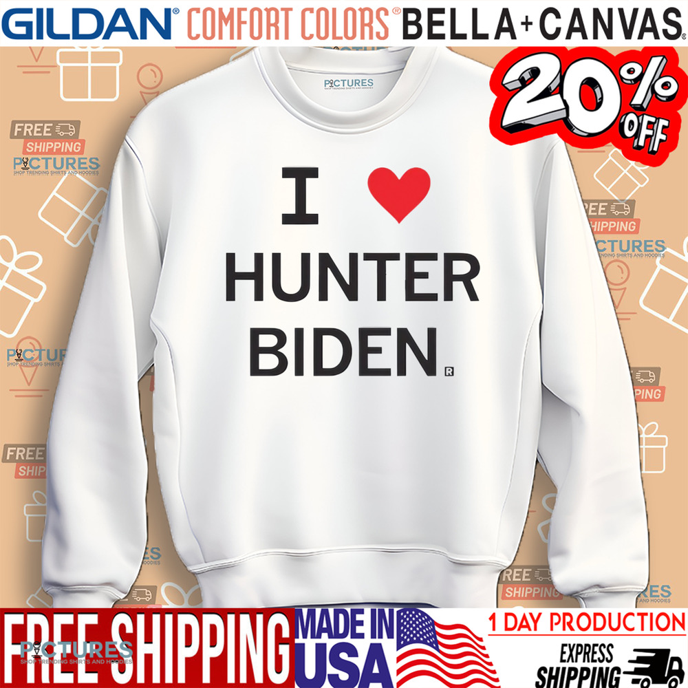 I love Hunter Biden Shirt