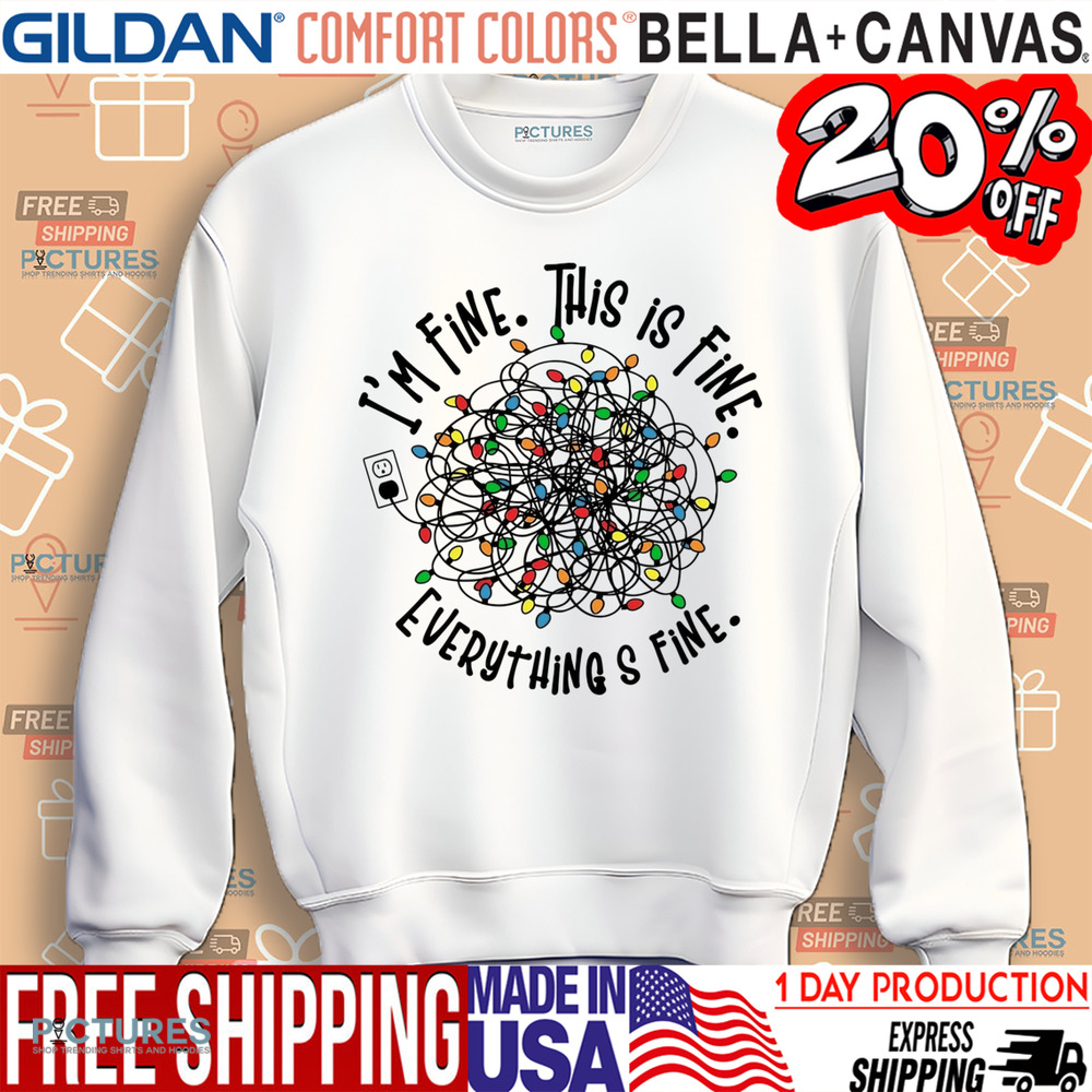 I'm Fine This is Fine Everything is Fine Christmas Shirt