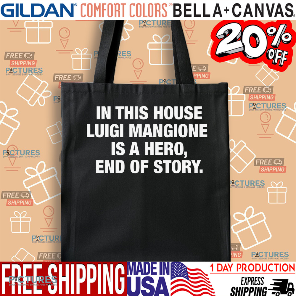 In This House Luigi Mangione Is A Hero End Of Story Shirt