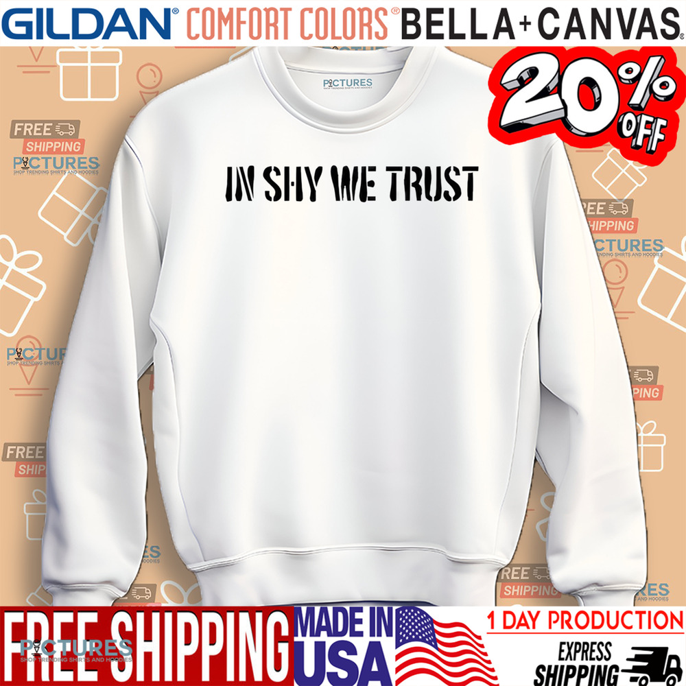 In shy we trust Shirt