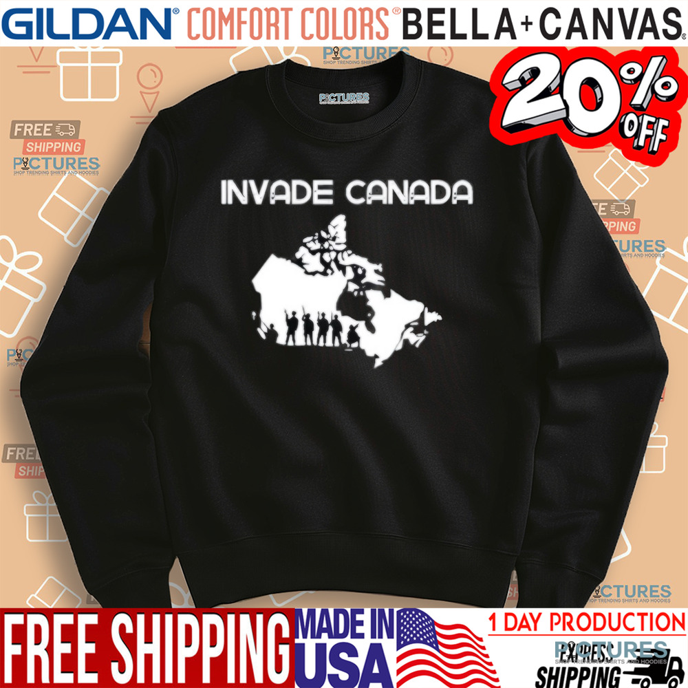 Invade Canada Shirt
