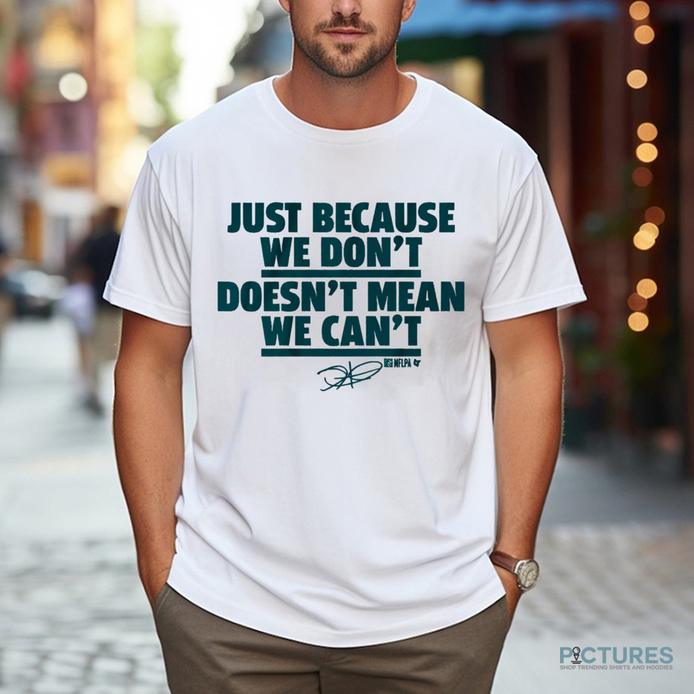 Jalen Hurts just because we don't doesn't mean we can't signature shirt