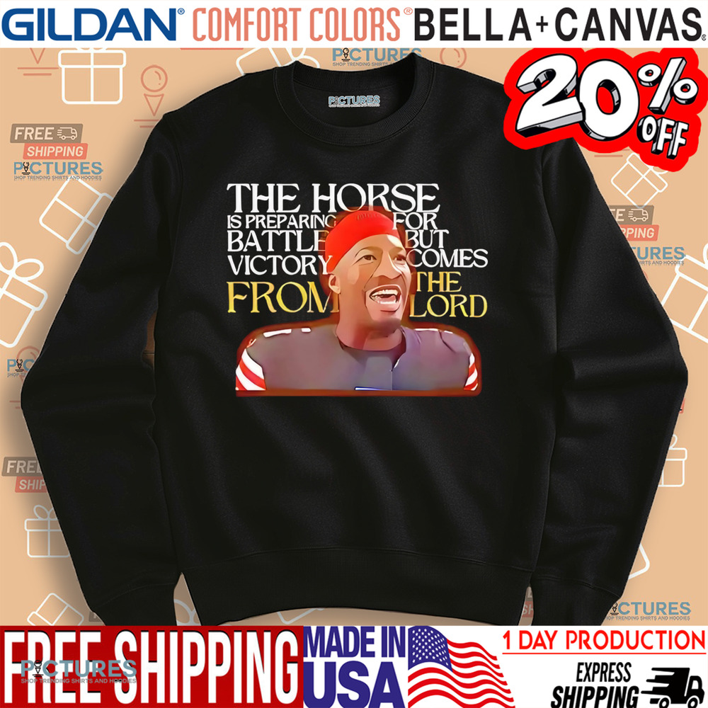 Jameis Winston The Horse Is Preparing For Battle But Victory Comes From The Lord Shirt