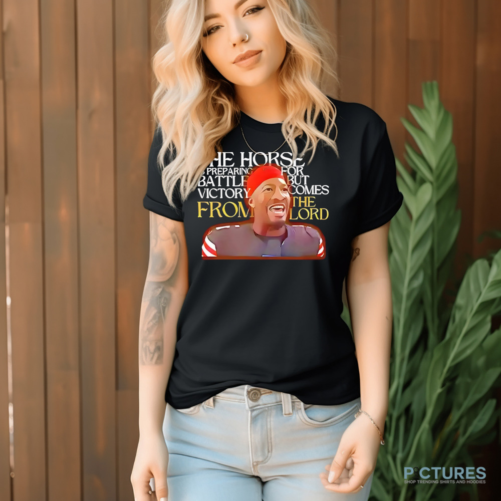 Jameis Winston The Horse Is Preparing For Battle But Victory Comes From The Lord Shirt