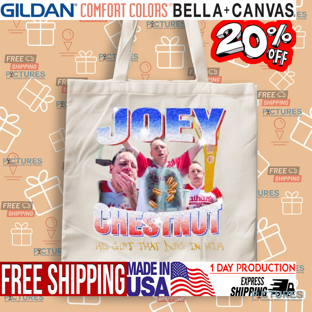 Joey Chestnut Hot Dog Eating Contest He Got That Dog In Him Shirt