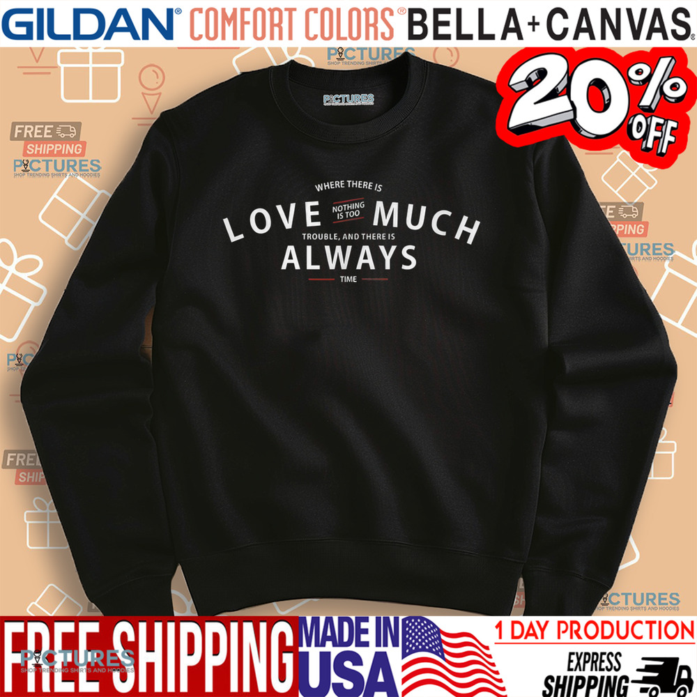 Justin Baldoni Love Much Always Shirt