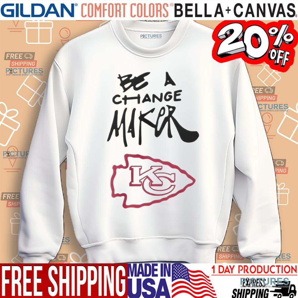 Kansas City Chiefs Be A Change Maker Shirt
