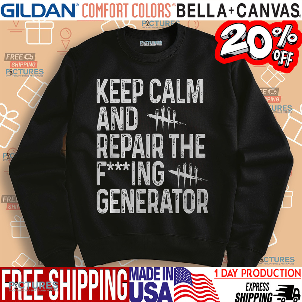 Keep Calm And Repair The Fucking Generator Video Game Shirt