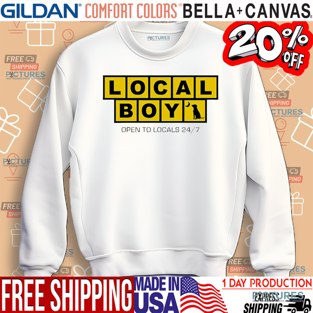Local Boy open to locals 24-7 shirt