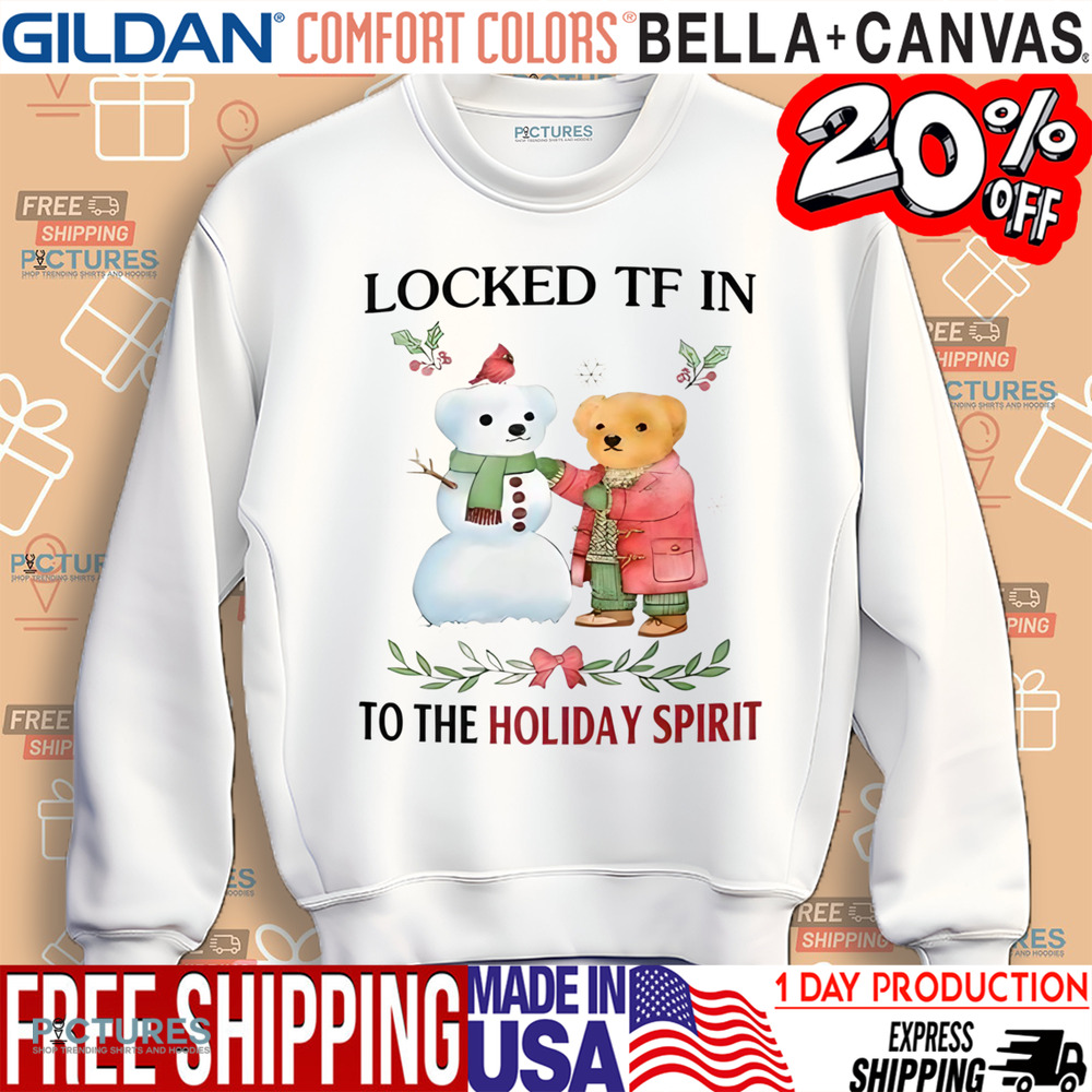 Locked Tf In To The Holiday Spirit Shirt