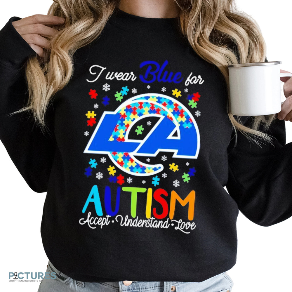 Los Angeles Rams I wear blue for Autism accept understand love shirt