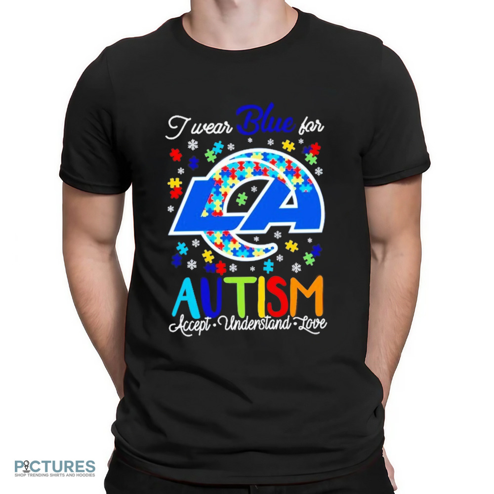 Los Angeles Rams I wear blue for Autism accept understand love shirt