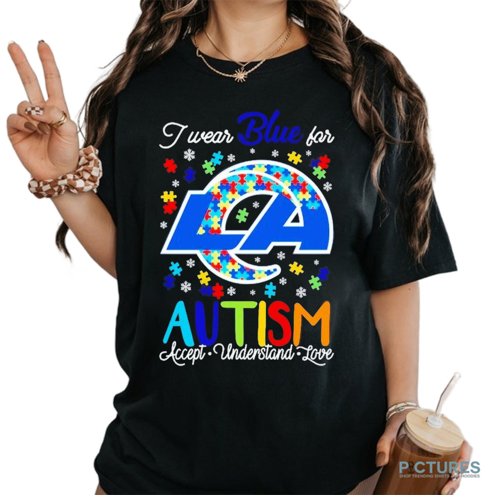 Los Angeles Rams I wear blue for Autism accept understand love shirt