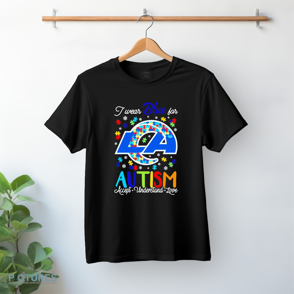 Los Angeles Rams I wear blue for Autism accept understand love shirt