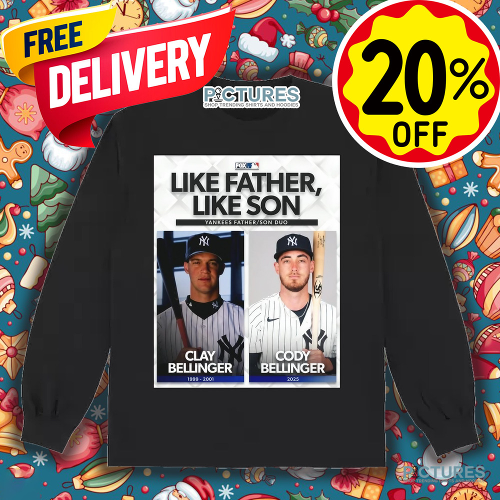 MLB Like Father Like Son Yankees Father Son Duo Clay Bellinger And Cody Bellinger Shirt