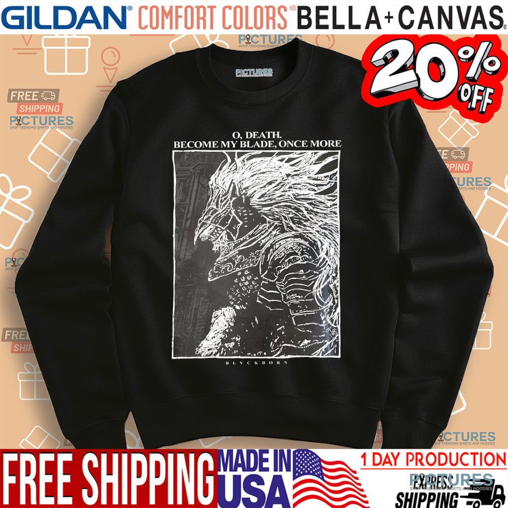 Maliketh The Black Blade O Death Become My Blade Once More Shirt