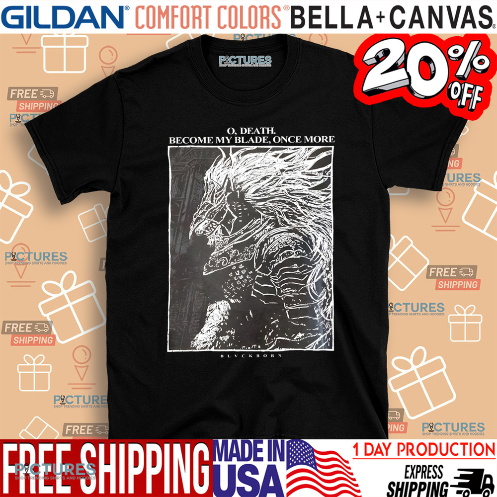 Maliketh The Black Blade O Death Become My Blade Once More Shirt