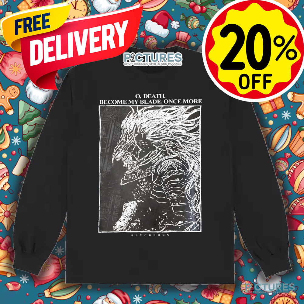 Maliketh The Black Blade O Death Become My Blade Once More Shirt