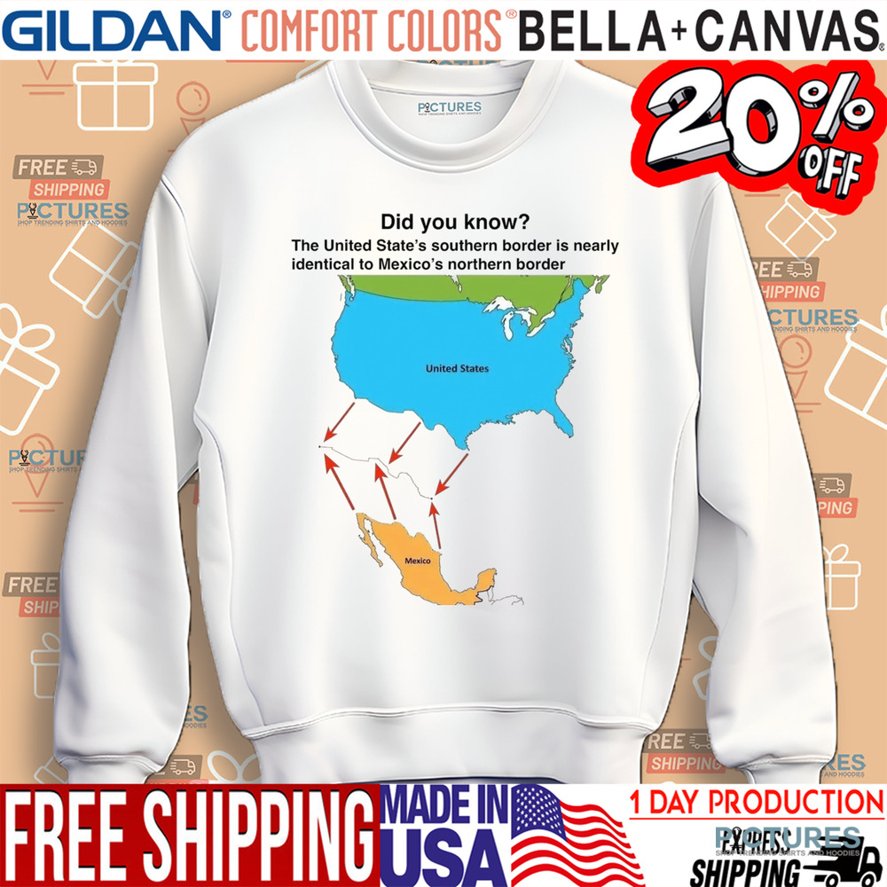 Map Did You Know The United State's Southern Border Is Nearly Identical To Mecico's Northern Border Shirt