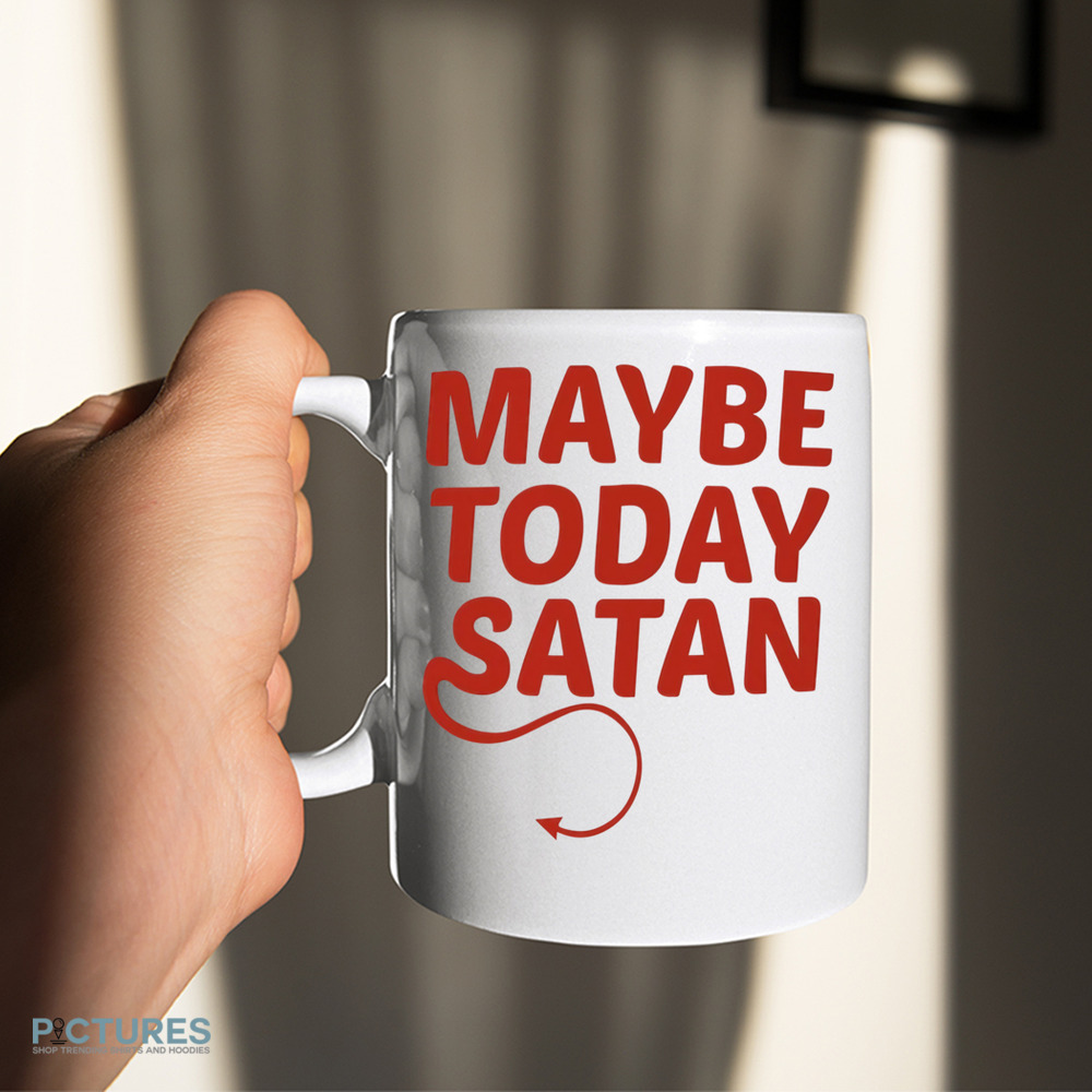Maybe Today Satan Mug