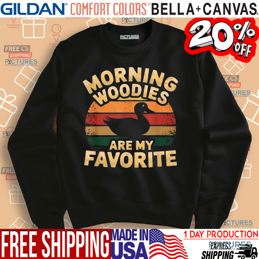 Morning Woody Are My Favorite Duck Hunting Shirt