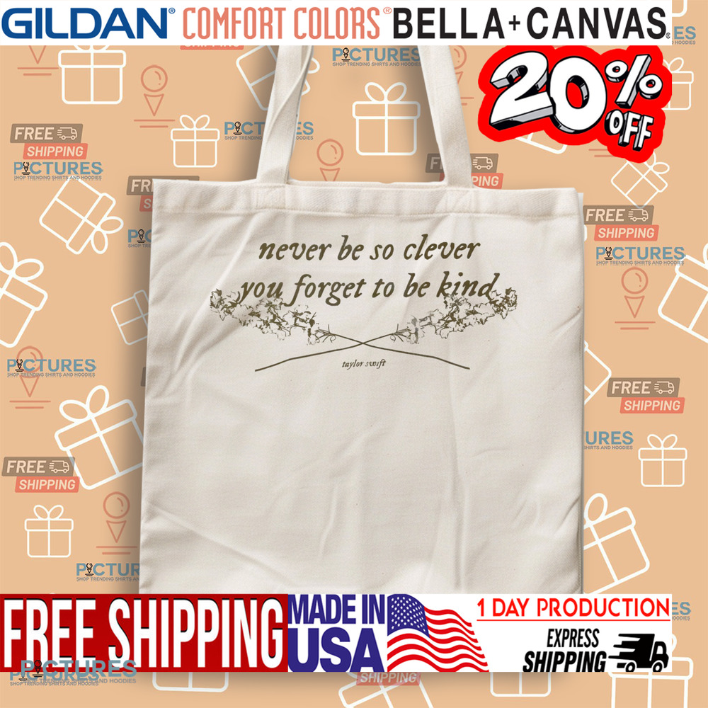 Never Be So Clever You Forget To Be Kind Swiftie Shirt