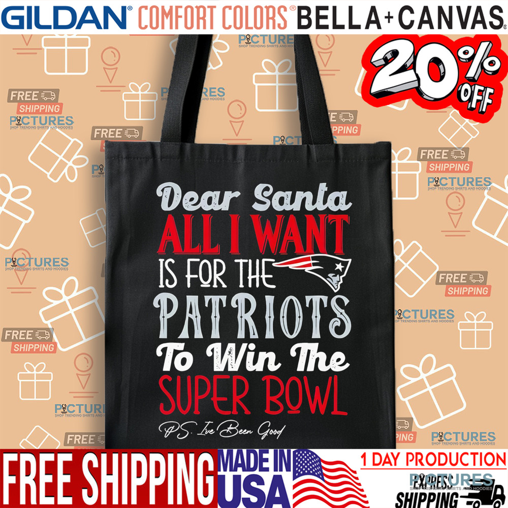 New England Patriots Dear Santa all I want is for the Patriots to win the Super Bowl Shirt