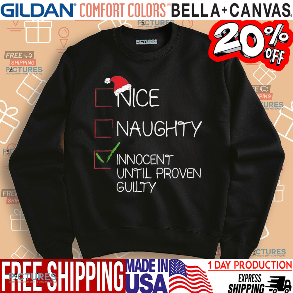 Nice Naughty Innocent Until Proven Guilty Christmas Shirt