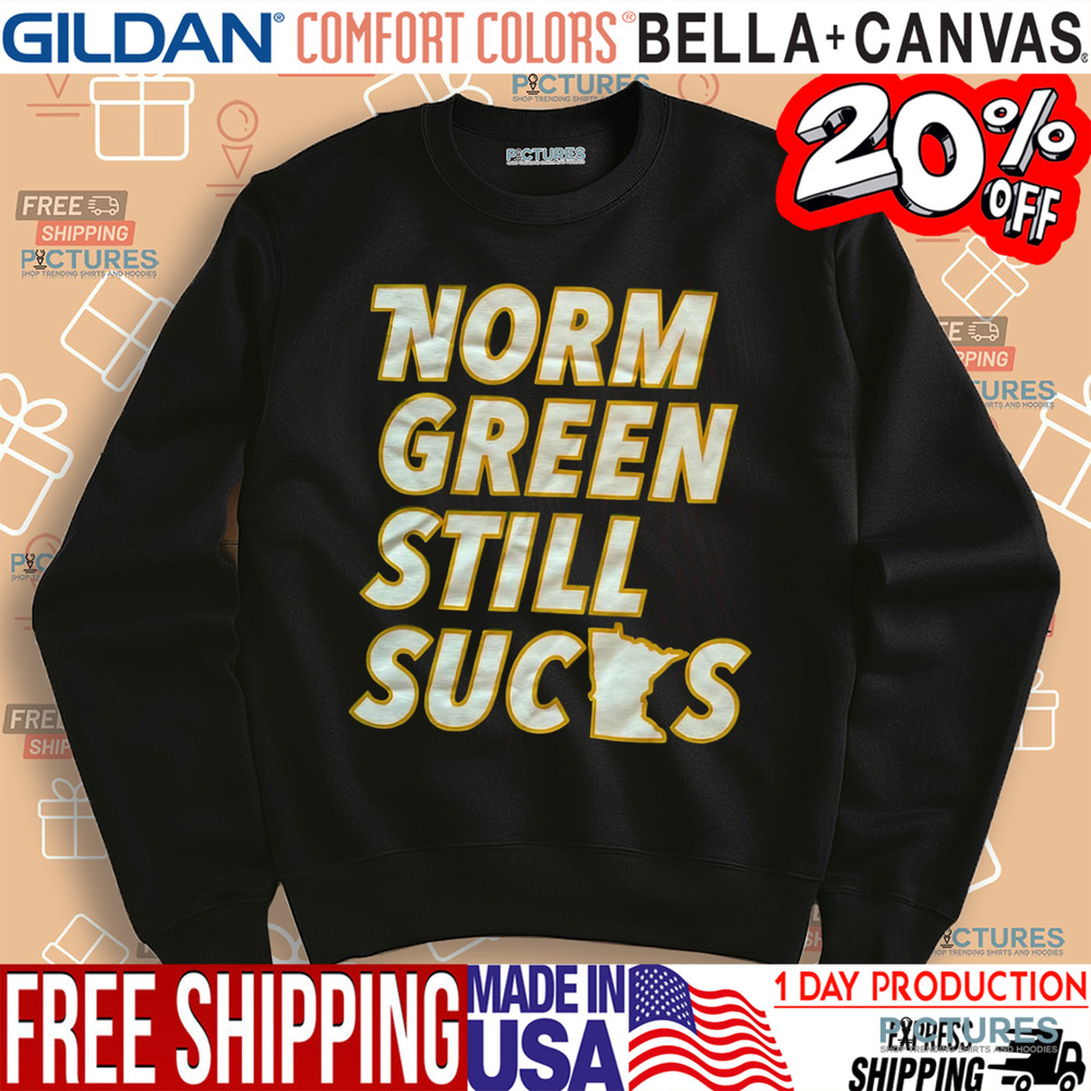 Norm Green Still Sucks Shirt