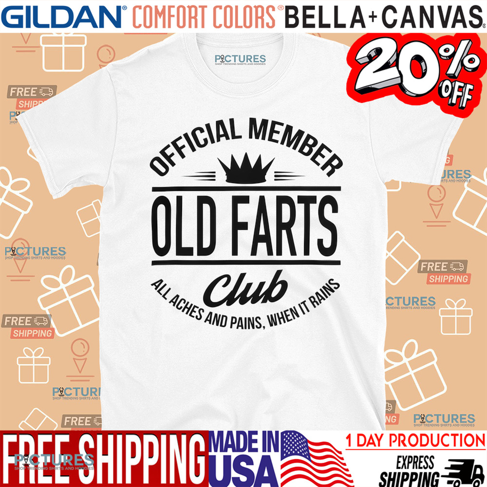 Official Member Old Farts Club All Aches And Pains When It Rains Shirt