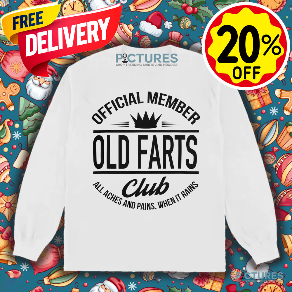 Official Member Old Farts Club All Aches And Pains When It Rains Shirt