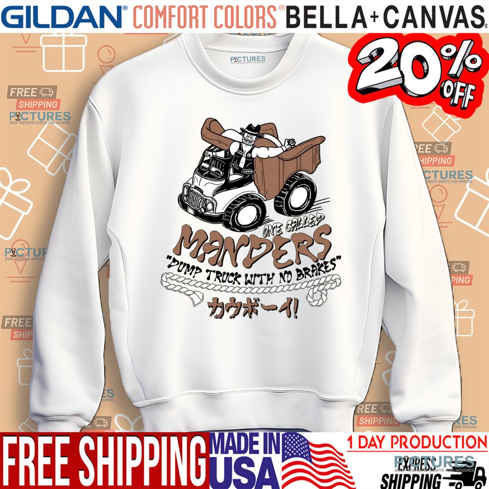 One Galled Manders Pump Truck With no Brakes Shirt