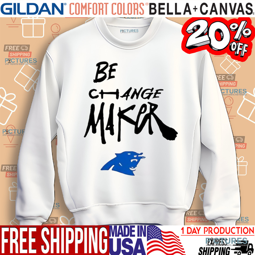 Panthers Be Change Maker Shirt
