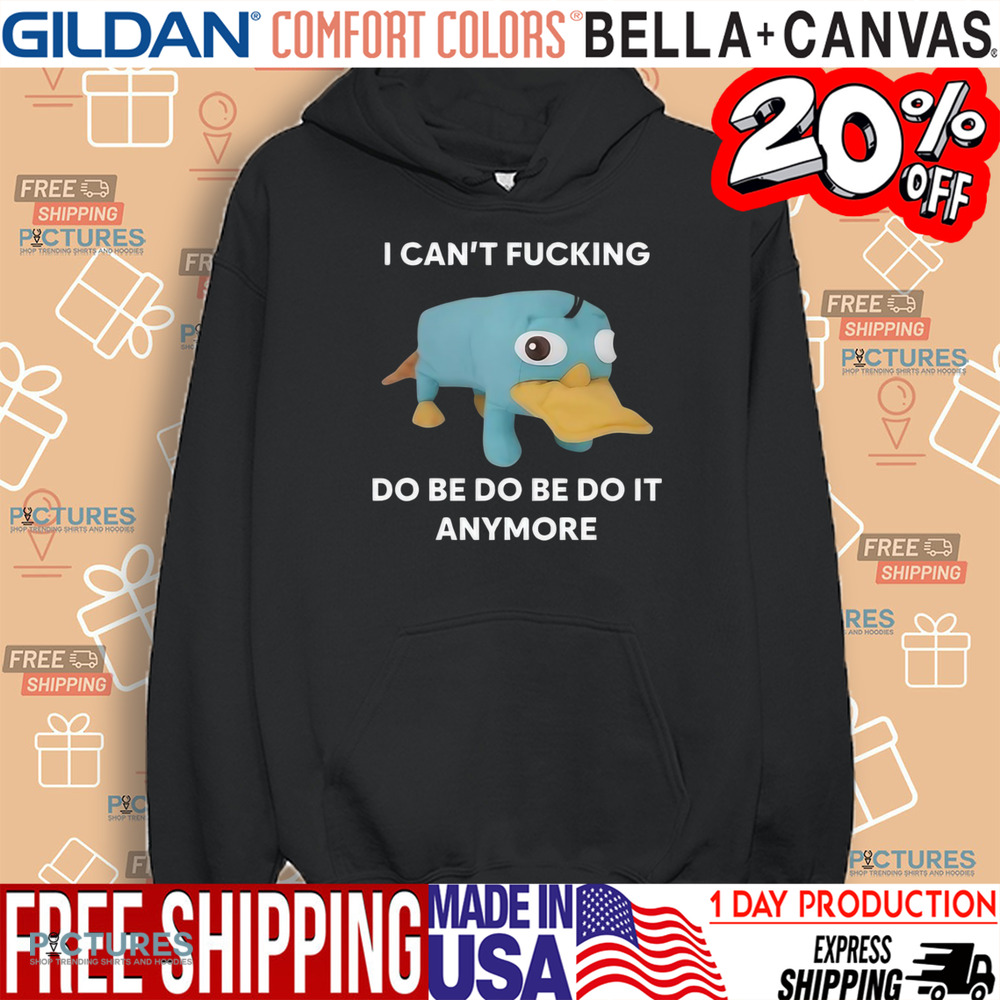 Platypus I Can’t Fucking Do Be Do Be Do It Anymore Shirt