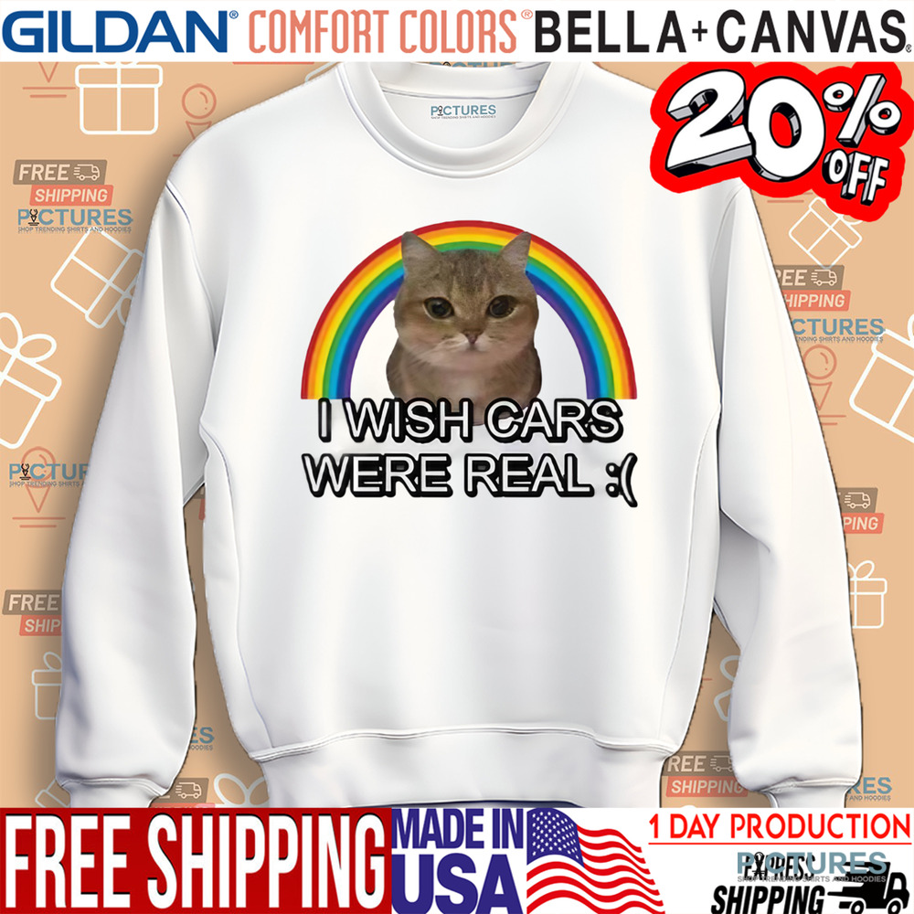 Rainbow Cat I Wish Cars Were Real Shirt