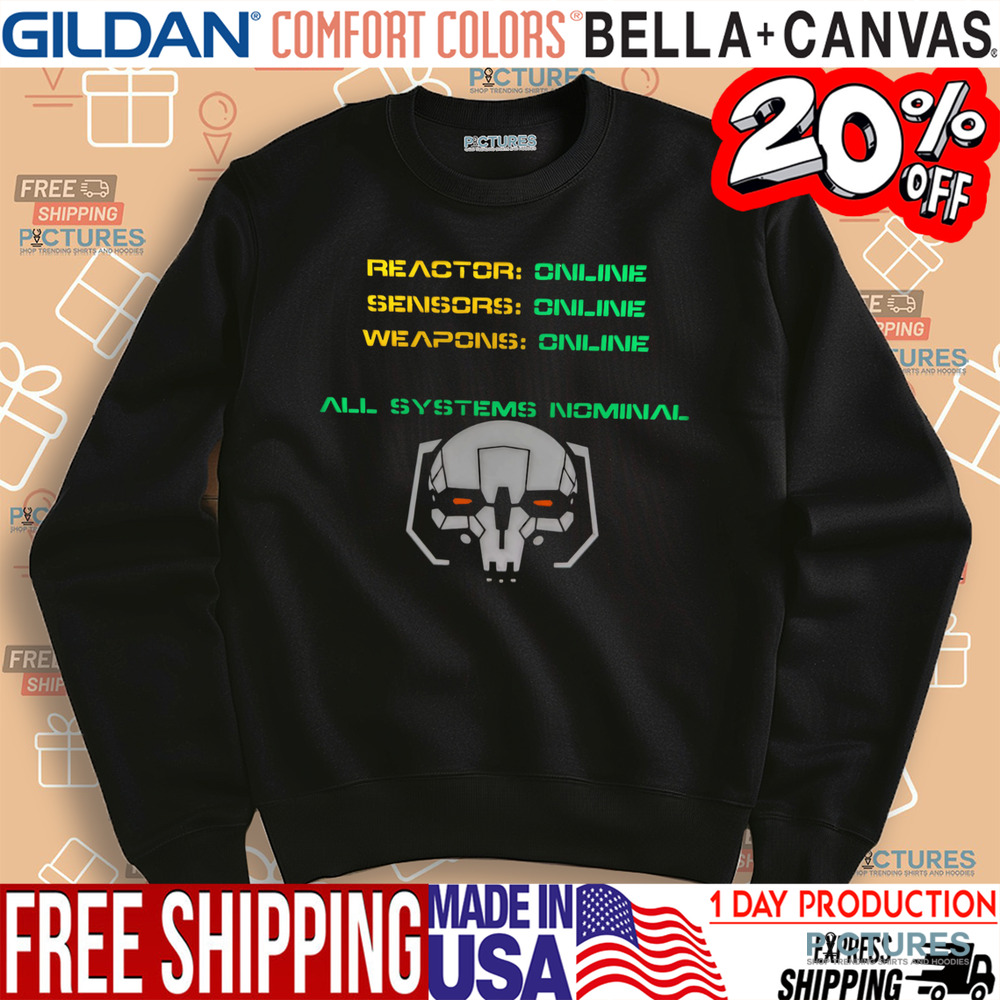Reactor Online Sensors Online Weapons Online All Systems Nominal Shirt