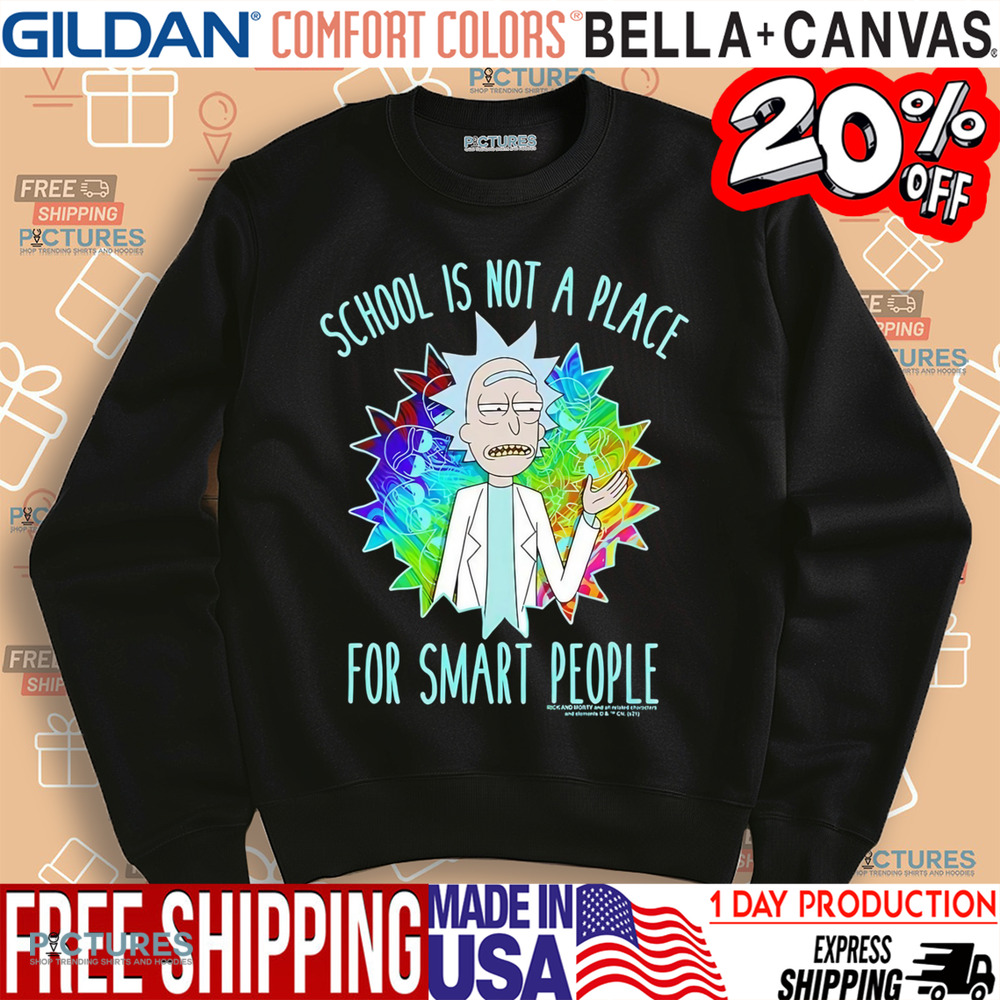 Rick and Morty school is not a place for smart people shirt