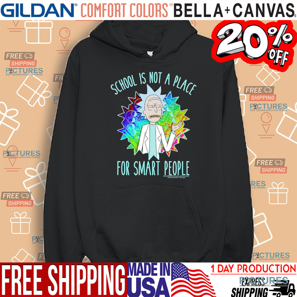 Rick and Morty school is not a place for smart people shirt