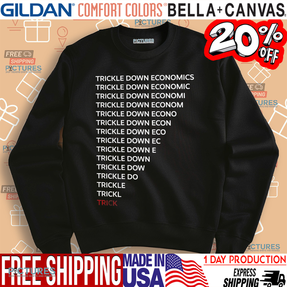 Robert Reich Wearing Trickle Down Economics Shirt